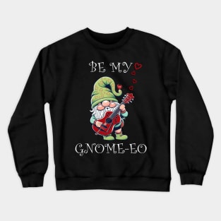 Cute Gnome Be My Gnome-Eo Valentine Crewneck Sweatshirt